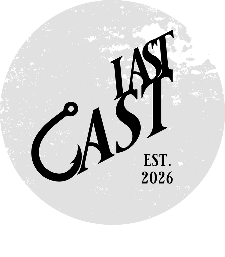 Last Cast - There is NEVER just one!
